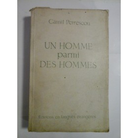 UN  HOMME  parmi DES  HOMMES (Un om intre oameni)  -  CAMIL  PETRESCU 